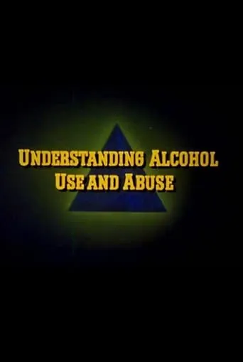 Understanding Alcohol Use and Abuse movie poster - Rated 5/10