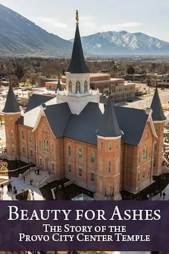 Beauty for Ashes: The Story of the Provo City Center Temple movie poster - Entertainment content