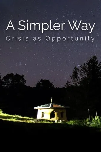 A Simpler Way: Crisis as Opportunity movie poster - Rated 7.7/10