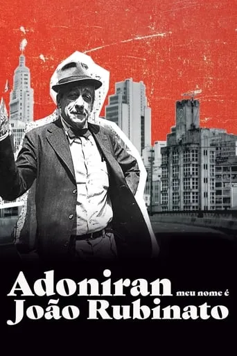 Adoniran - Meu Nome é João Rubinato movie poster - Rated 7.5/10