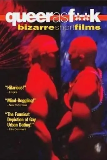 Queer as F**k: Bizarre Short Films movie poster - Rated 10/10
