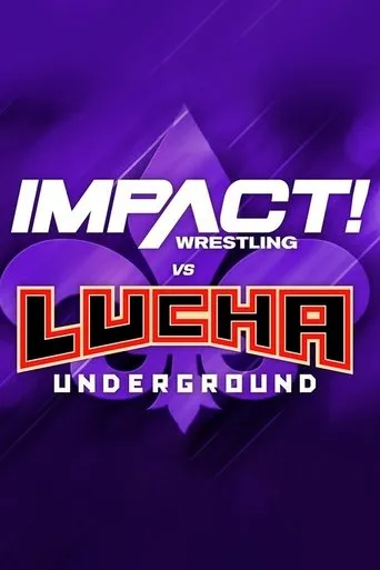 IMPACT Wrestling vs. Lucha Underground 2018 movie poster - Entertainment content
