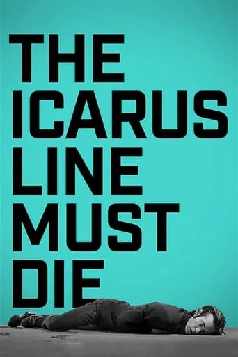 The Icarus Line Must Die movie poster - Rated 8.3/10