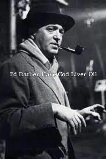 I'd Rather Have Cod Liver Oil movie poster - Entertainment content