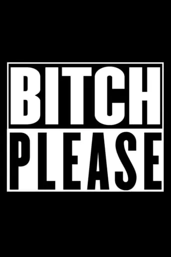 Bitch Please movie poster - Entertainment content