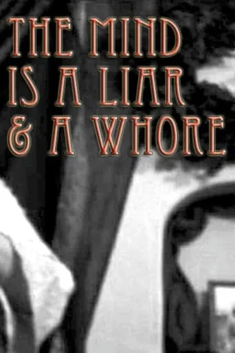 The Mind Is a Liar and a Whore movie poster - Entertainment content