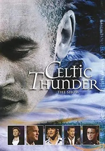 Celtic Thunder: The Show movie poster - Rated 6.1/10