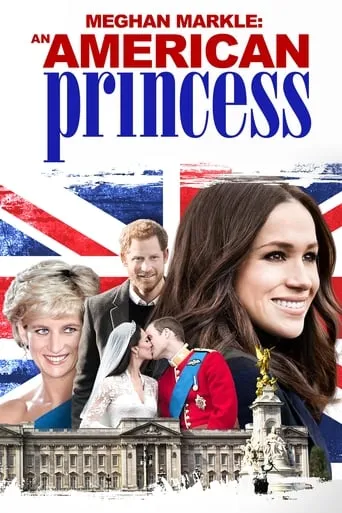Meghan Markle: An American Princess movie poster - Rated 6.2/10