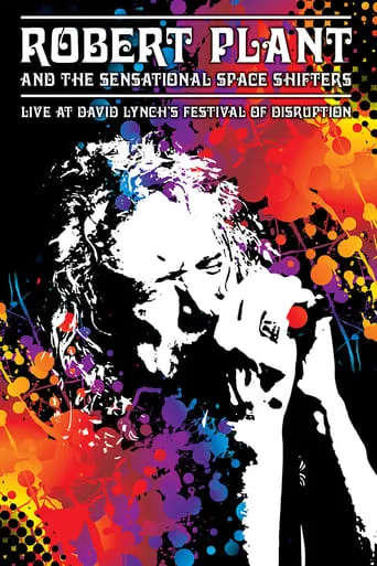 Robert Plant and the Sensational Space Shifters: Live at David Lynch's Festival of Disruption - 2016 movie poster - Rated 7.5/10