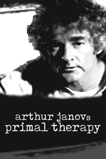 Arthur Janov's Primal Therapy movie poster - Rated 8/10