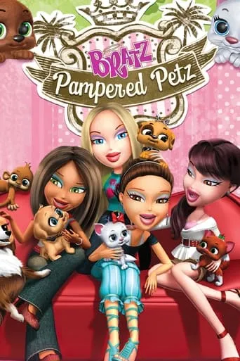 Bratz: Pampered Petz movie poster - Rated 7.4/10