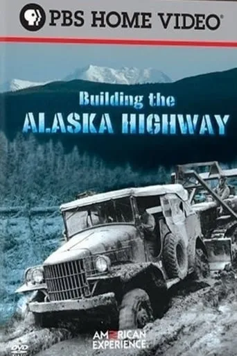 Building the Alaska Highway movie poster - Entertainment content