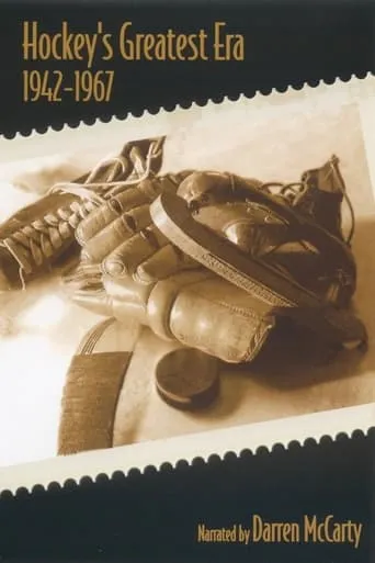 Hockey's Greatest Era: 1942-1967 movie poster - Entertainment content