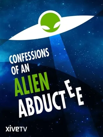 Confessions Of An Alien Abductee movie poster - Rated 4.6/10