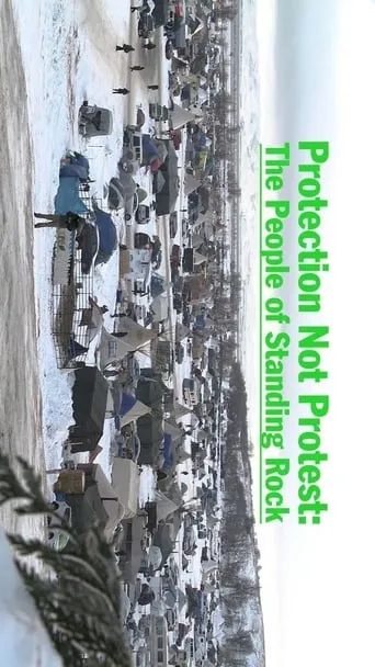 Protection Not Protest: The People of Standing Rock movie poster - Entertainment content