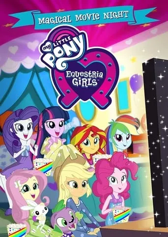 My Little Pony: Equestria Girls - Magical Movie Night movie poster - Rated 9/10