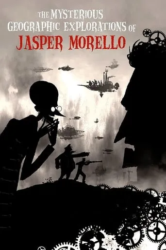 The Mysterious Geographic Explorations of Jasper Morello movie poster - Rated 7/10