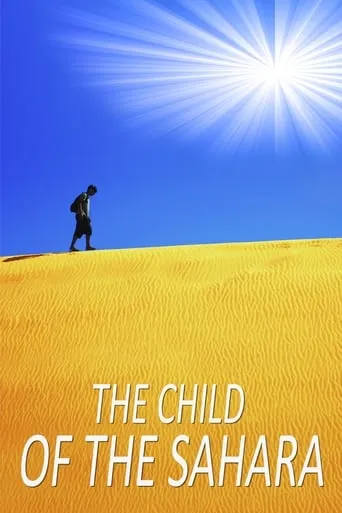 The Child of the Sahara movie poster - Rated 7.3/10