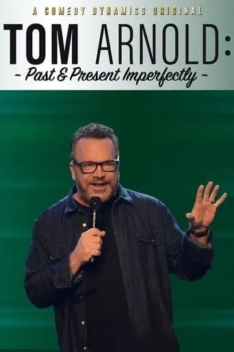 Tom Arnold: Past & Present Imperfectly movie poster - Rated 3.8/10