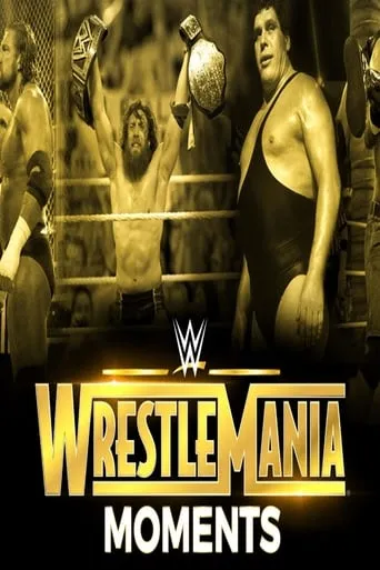 Wrestlemania's Greatest Moments movie poster - Rated 10/10