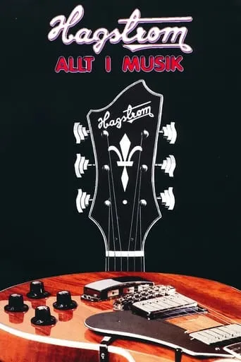 Hagström: Everything in Music movie poster - Rated 6/10