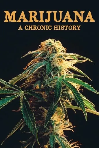 Marijuana: A Chronic History movie poster - Rated 5.7/10