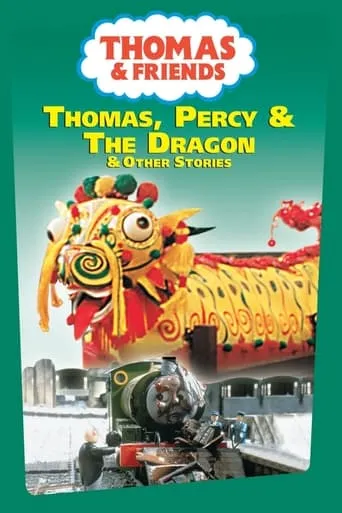 Thomas & Friends: Thomas, Percy & the Dragon movie poster - Rated 8/10