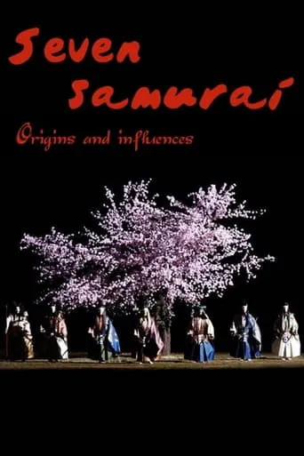 Seven Samurai: Origins and Influences movie poster - Rated 10/10