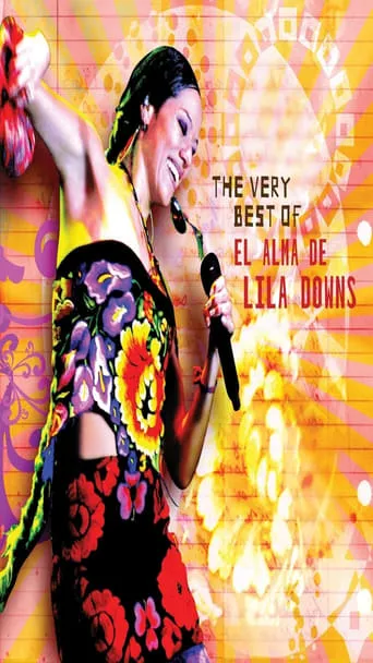 The Very Best Of/El Alma de Lila Downs movie poster - Rated 8/10