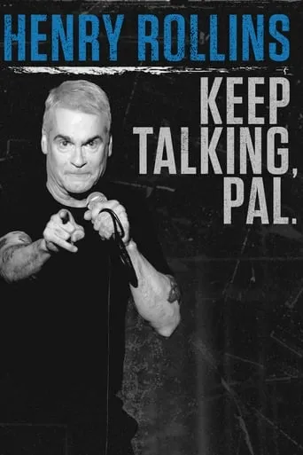 Henry Rollins: Keep Talking, Pal. movie poster - Rated 5.4/10