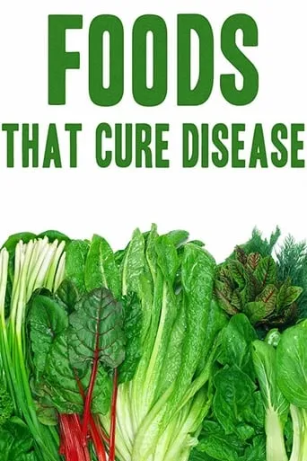Foods That Cure Disease movie poster - Rated 6.2/10