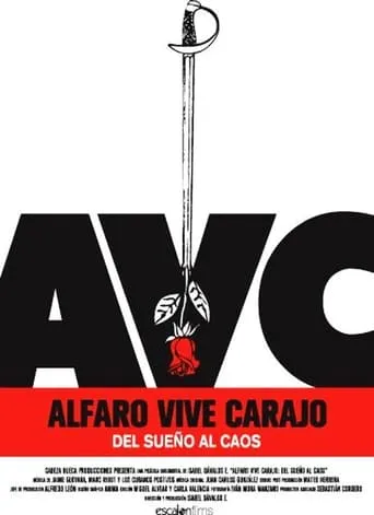 Alfaro Vive Carajo: Del sueño al caos movie poster - Rated 7/10