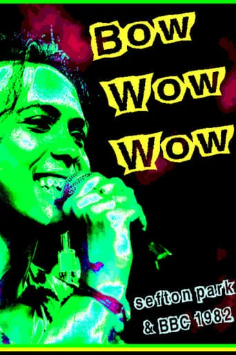 Bow Wow Wow: Live Sefton Park 07/09/82 movie poster - Entertainment content