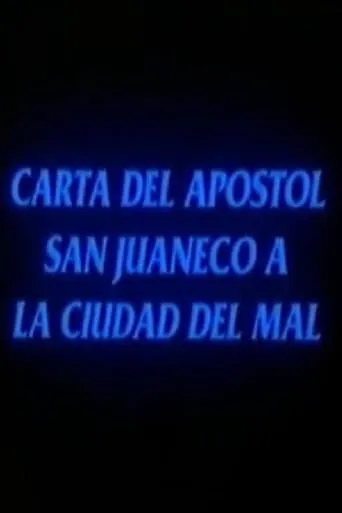 Carta del apóstol San Juaneco a la ciudad del mal movie poster - Rated 7/10