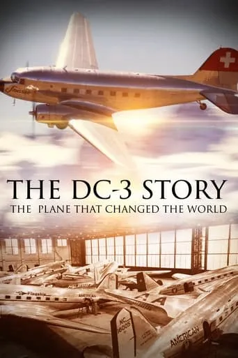 The DC-3 Story: The Plane That Changed the World movie poster - Rated 6.7/10