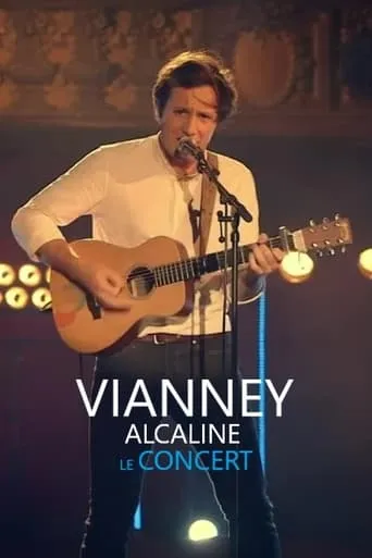 Vianney - Alcaline le Concert movie poster - Rated 9/10