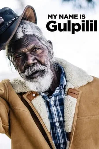 My Name Is Gulpilil movie poster - Rated 6.2/10