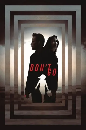Don't Go movie poster - Rated 5.1/10
