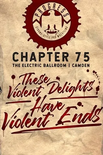 PROGRESS Chapter 75: These Violent Delights Have Violent Ends movie poster - Rated 4/10