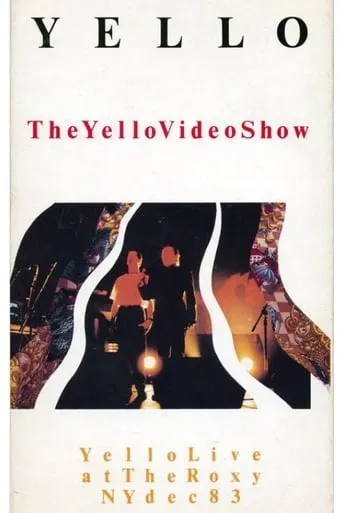 The Yello Video Show - Live At The Roxy NY Dec 83 movie poster - Rated 6/10