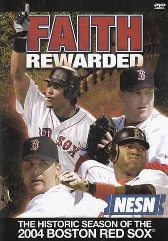 Faith Rewarded: The Historic Season of the 2004 Boston Red Sox movie poster - Rated 8.7/10