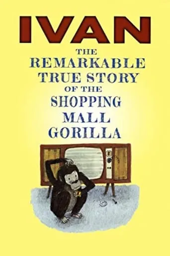 Ivan: The Remarkable True Story of the Shopping Mall Gorilla movie poster - Entertainment content