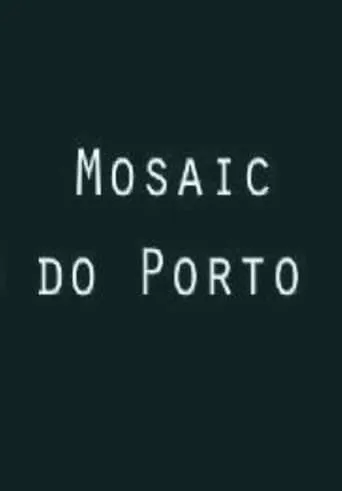 Mosaic do Porto movie poster - Entertainment content