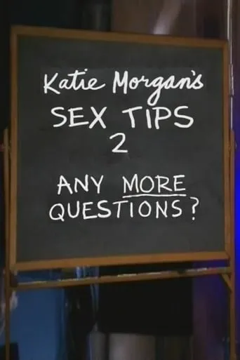 Katie Morgan's Sex Tips 2: Any More Questions? movie poster - Rated 9/10