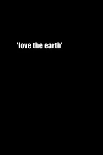 Love the Earth movie poster - Entertainment content