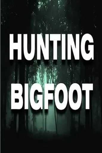 Hunting Bigfoot movie poster - Rated 10/10