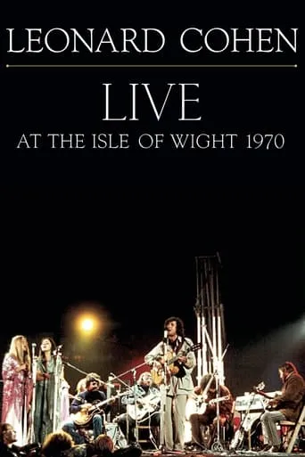 Leonard Cohen: Live at the Isle of Wight 1970 movie poster - Rated 7.6/10