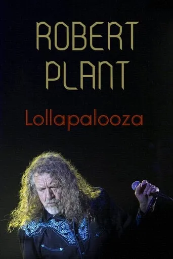Robert Plant: [2015] Lollapalooza Festival movie poster - Rated 8/10