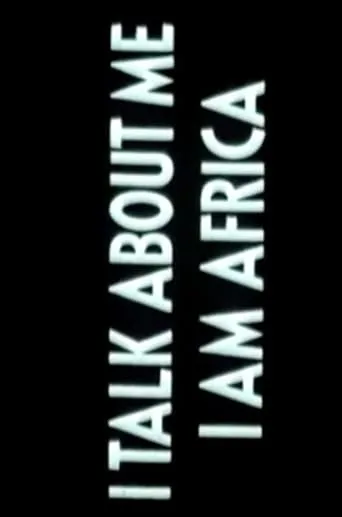 I Talk About Me, I Am Africa movie poster - Entertainment content