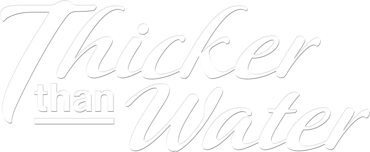 Thicker Than Water